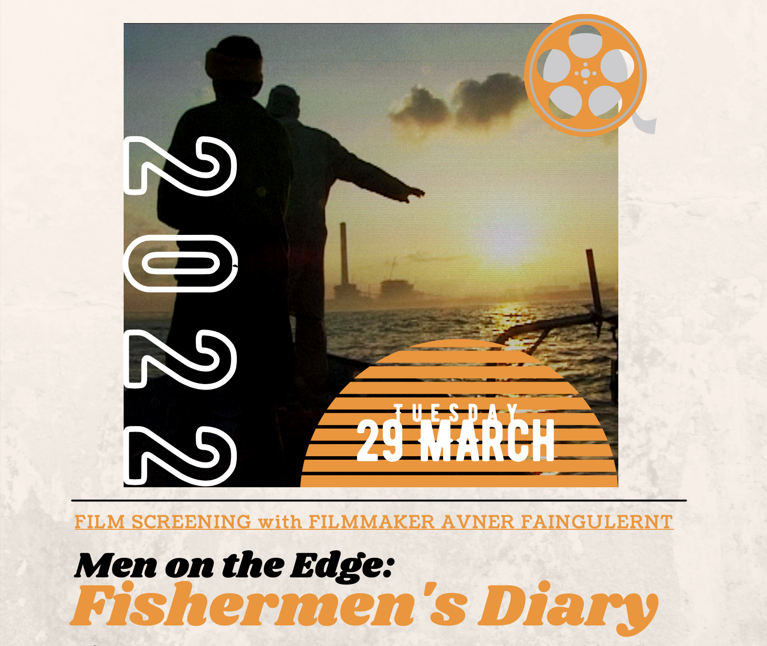 Tuesdsay 29 March Visiting Filmmaker Avner Faingulernt presents "Men on the Edge: Fishermen's Diary"